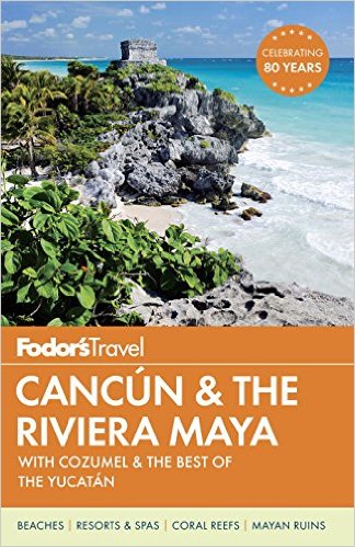 Fodor's Cancun & the Riviera Maya: with Cozumel & the Best of the Yucatan